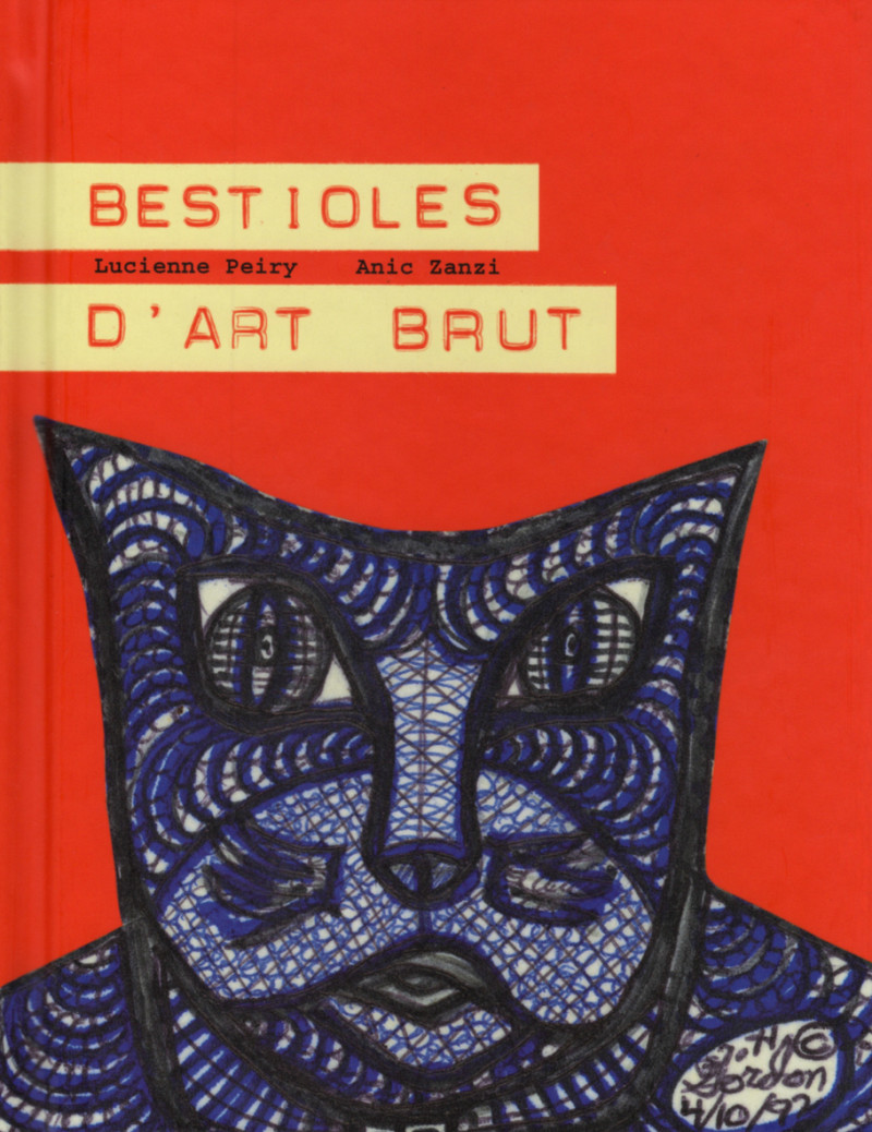 Bestioles d’Art Brut, Lucienne Peiry et Anic Zanzi, Paris, Editions Thierry Magnier, 2006.