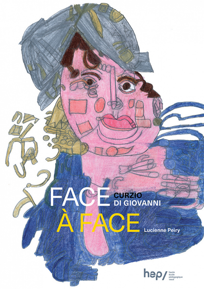 Curzio di Giovanni. Face-à-face, Lausanne, HEPL, 2018.